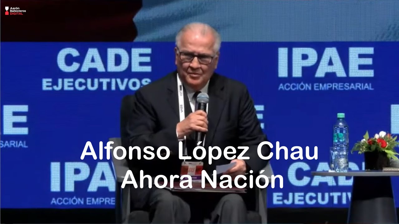 Plan de Gobierno 2026 de Alfonso López Chau – Visión de Ahora Nación en el CADE Ejecutivos 2025