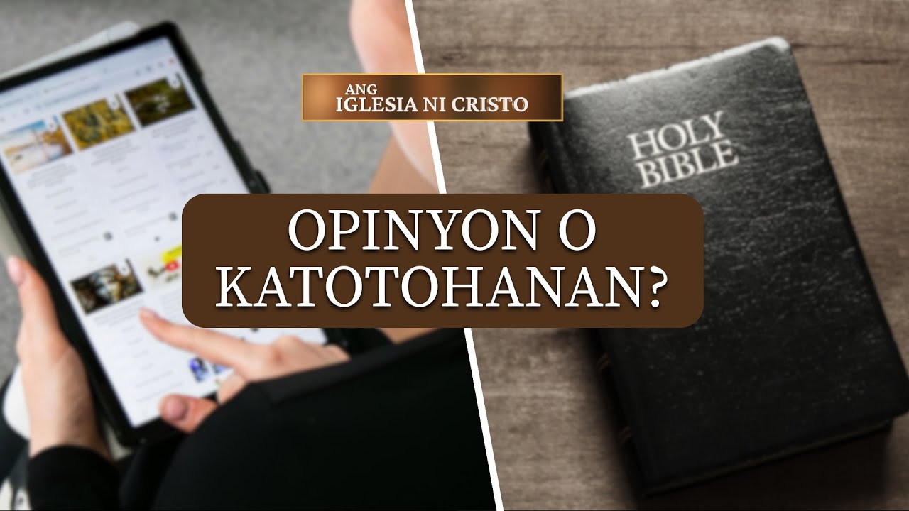 Opinyon o Katotohanan? | Ang Iglesia Ni Cristo