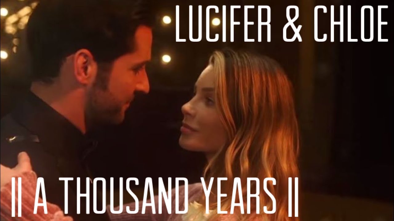 Lucifer & Chloe || A Thousand Years ||