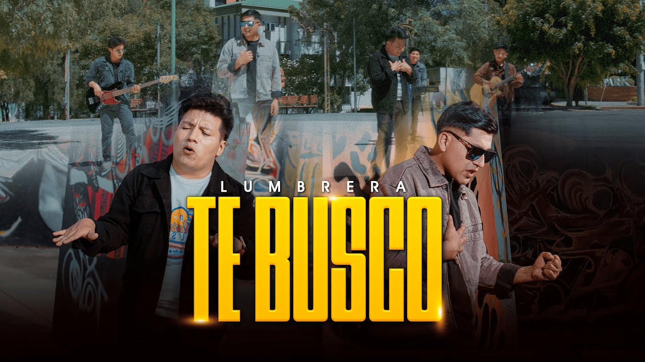 Te busco - Agrupacion Lumbrera X xander (Video Official 2025)
