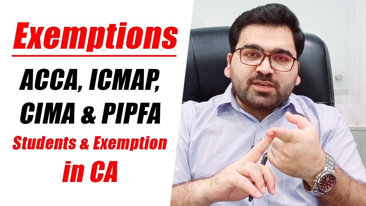 Exemptions in CA | ACCA, ICMAP, CIMA & PIPFA Students & Exemptions in CA: Professional's Legacy
