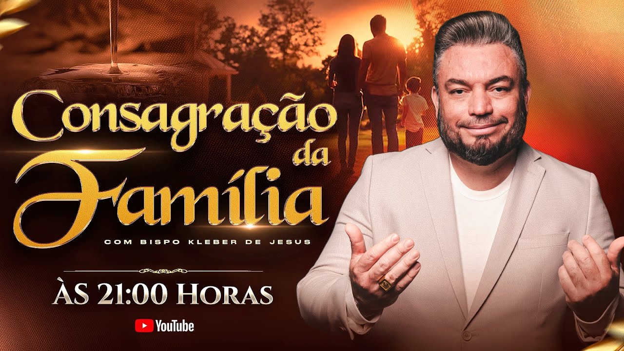 CONSAGRAÇÃO DA FAMÍLIA 01 DE MARÇO | BISPO KLEBER DE JESUS 