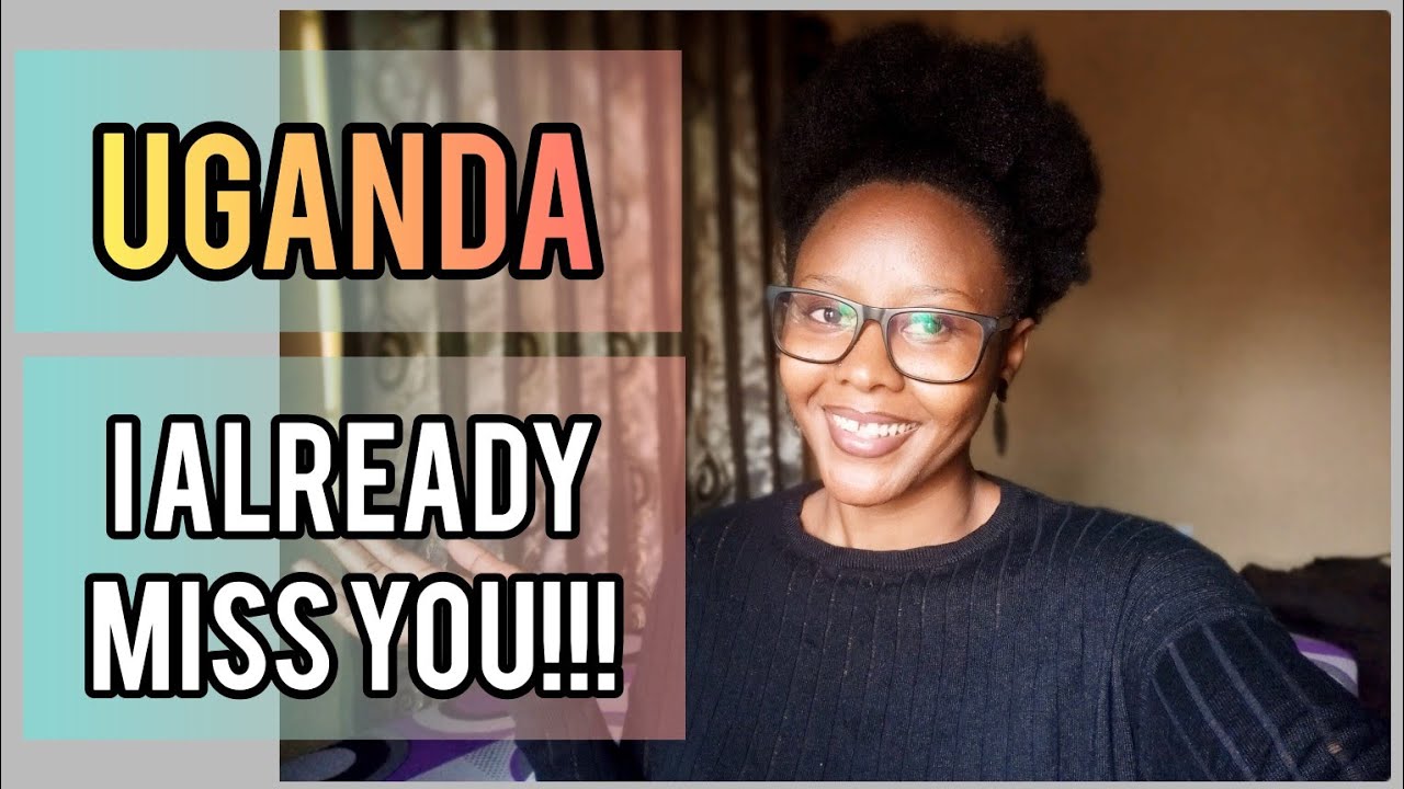 Finally left Uganda | list of things I miss about Uganda!