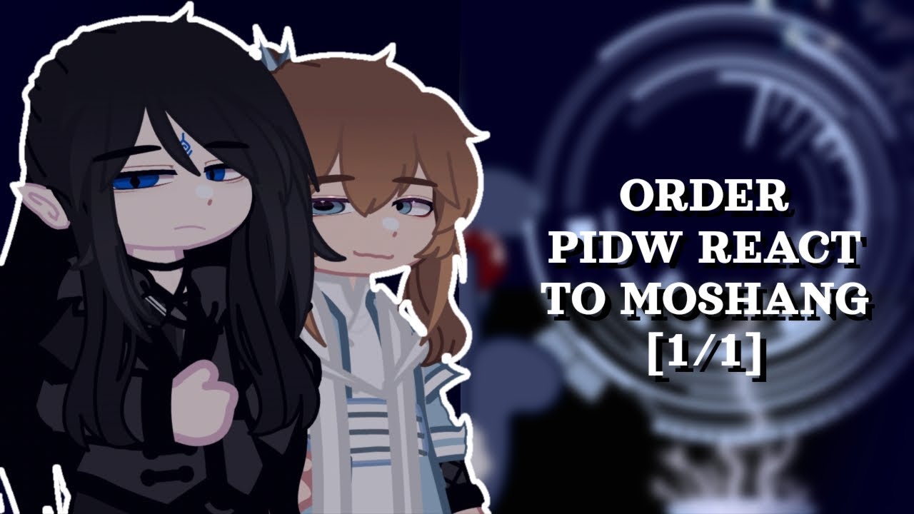 ORDER | PIDW react to Moshang | 1/1 | ENG