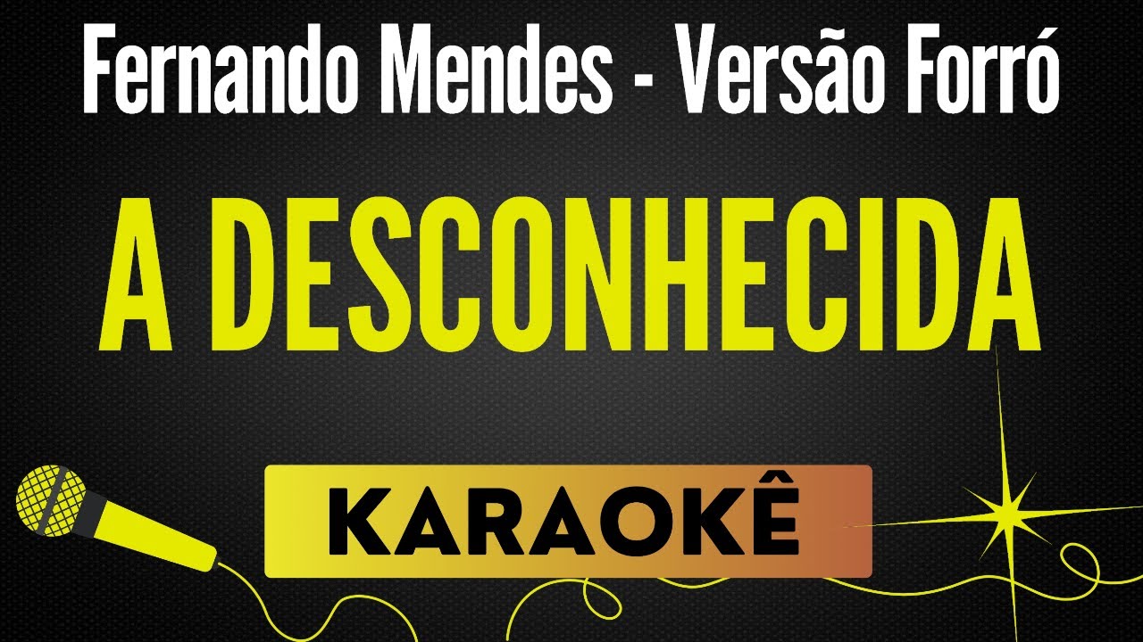 A Desconhecida - Fernando Mendes (Versão Forró)🎙 Karaokê / Playback com Letra