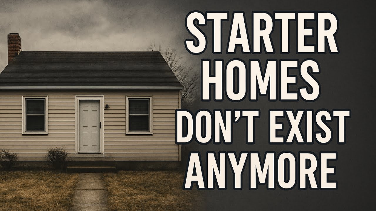Why Starter Homes Are Now a Myth