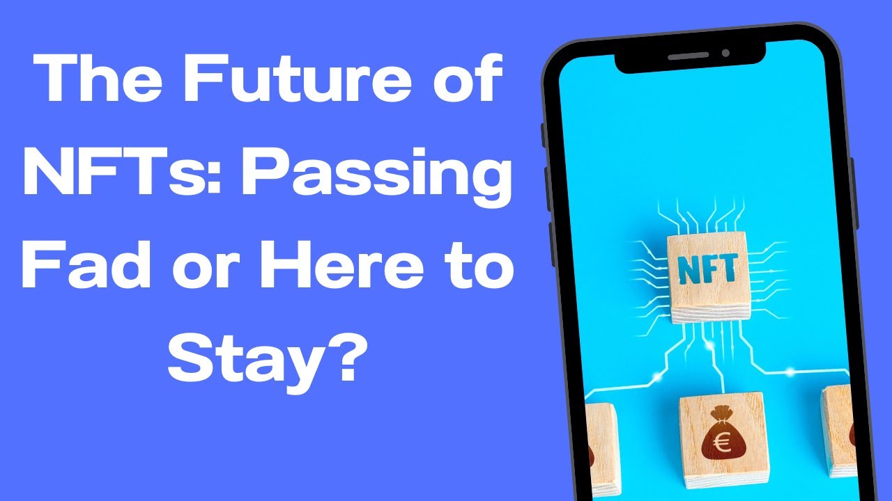 The future of NFTs passing fad or here to stay