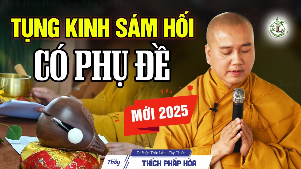 Tụng Kinh S&aacute;m Hối (c&oacute; phụ đề) - Thầy Th&iacute;ch Ph&aacute;p H&ograve;a (mới 2025)
