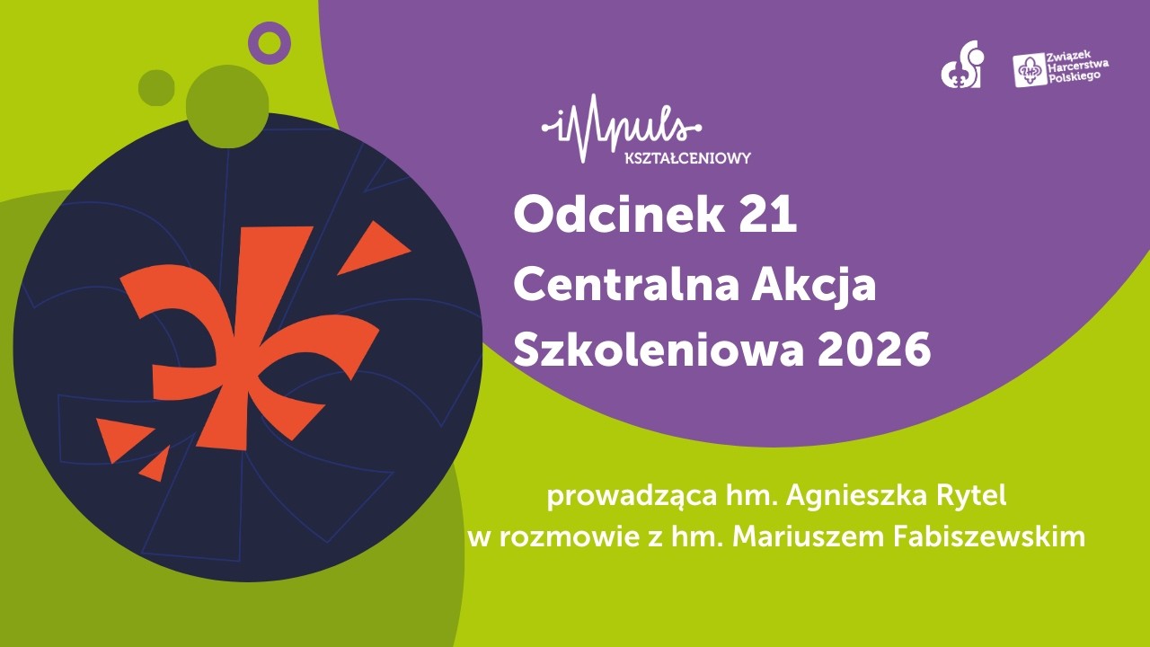 21 odcinek podcastu CSI ZHP „Impuls Kształceniowy”