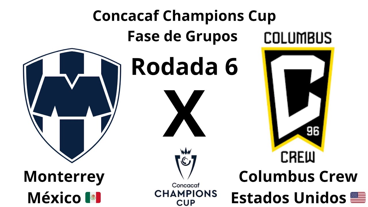 Concacaf Champions Cup T34 Fase de Grupos R6 Monterrey MEX x Columbus Crew EUA