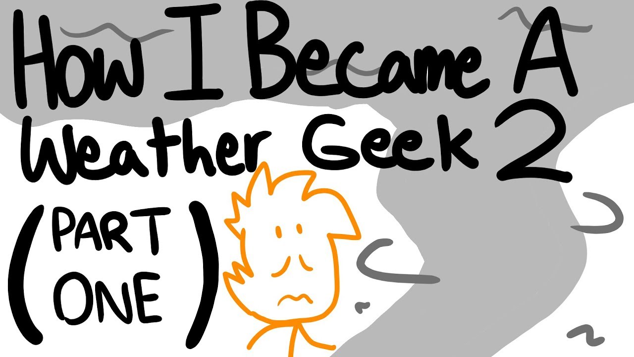 How I Became A Weather Geek 2 (Part One)