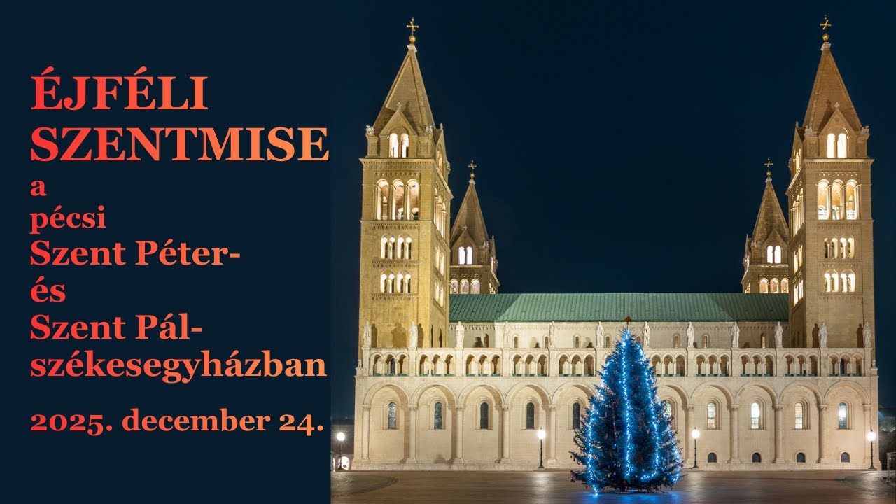 URUNK SZÜLETÉSE: KARÁCSONY - ÉJFÉLI SZENTMISE a pécsi székesegyházban (25.12.24.)