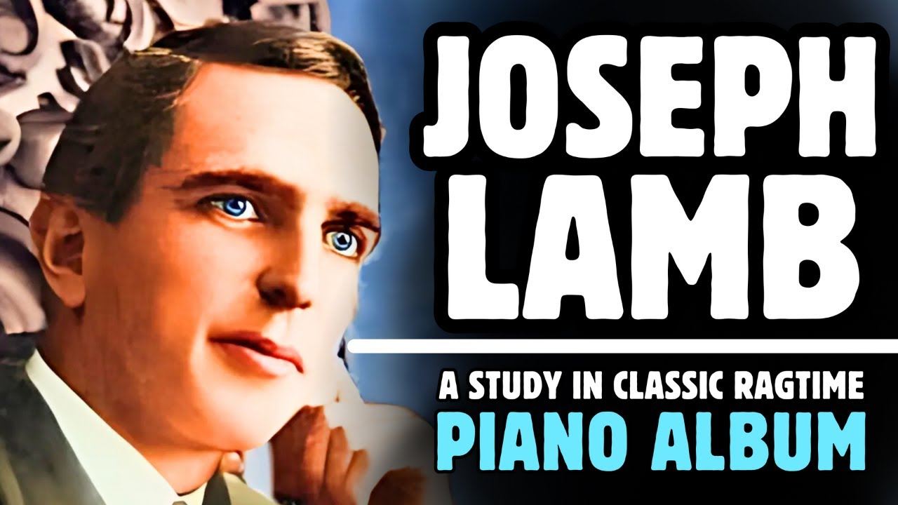 JOSEPH LAMB | A STUDY IN CLASSIC RAGTIME | PIANO ALBUM WITH COMMENTARY