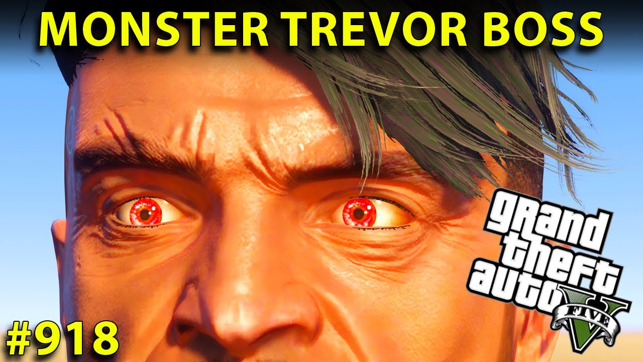GTA 5 : MONSTER TREVOR THE BOSS OF ALL MAFIA | GTA 5 GAMEPLAY #918