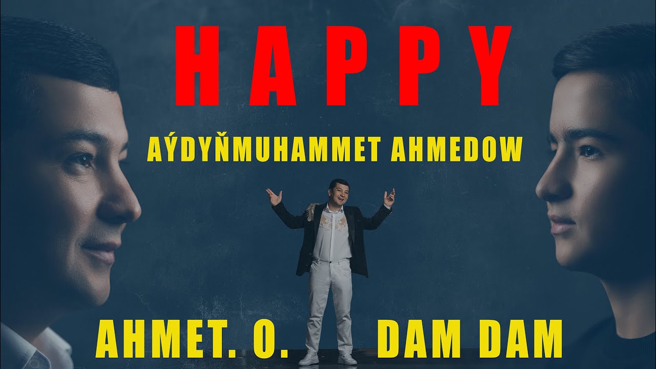 Happy // Ahmet Dam Dam - 2023 Taze Turkmen Aydymlar
