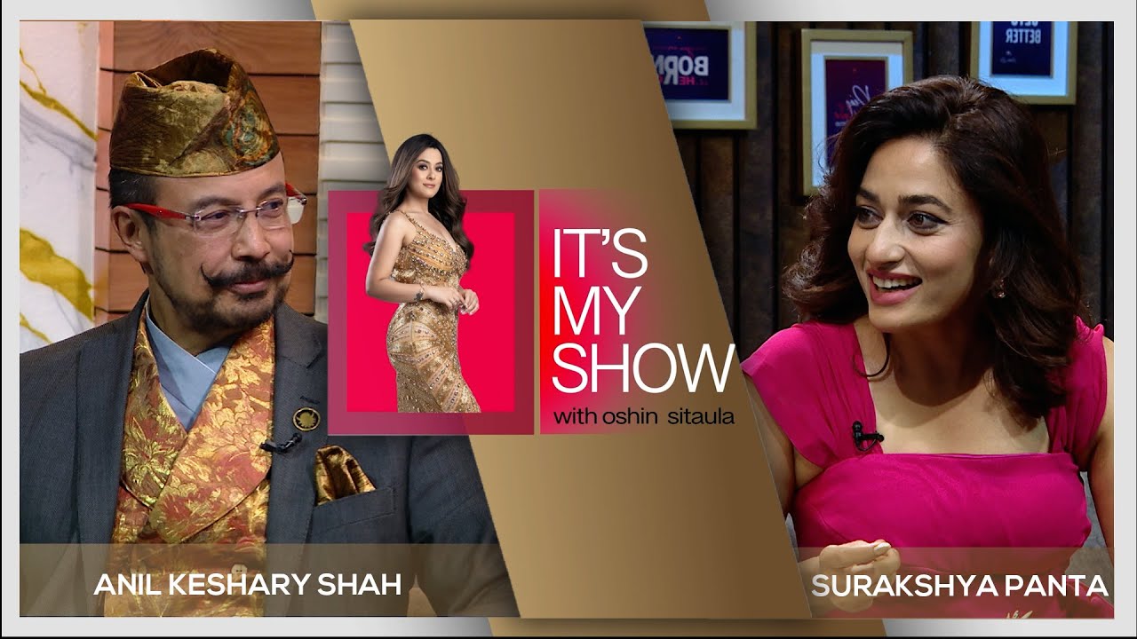 Surakshya Panta & Anil Keshary Shah | It's My Show With Oshin Sitaula E11 | 31 August 2024