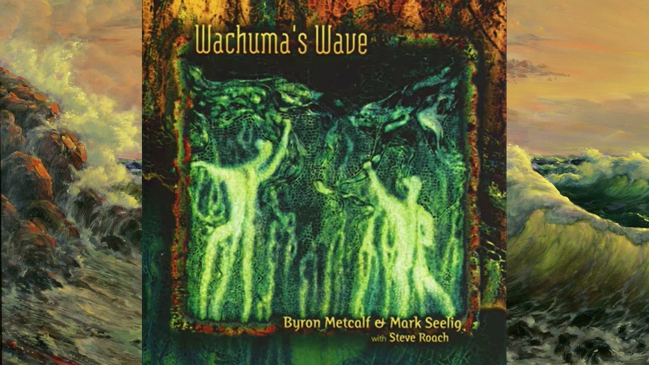 Wachuma's Wave Full Album   Byron Metcalf, Mark Seelig & Steve Roach