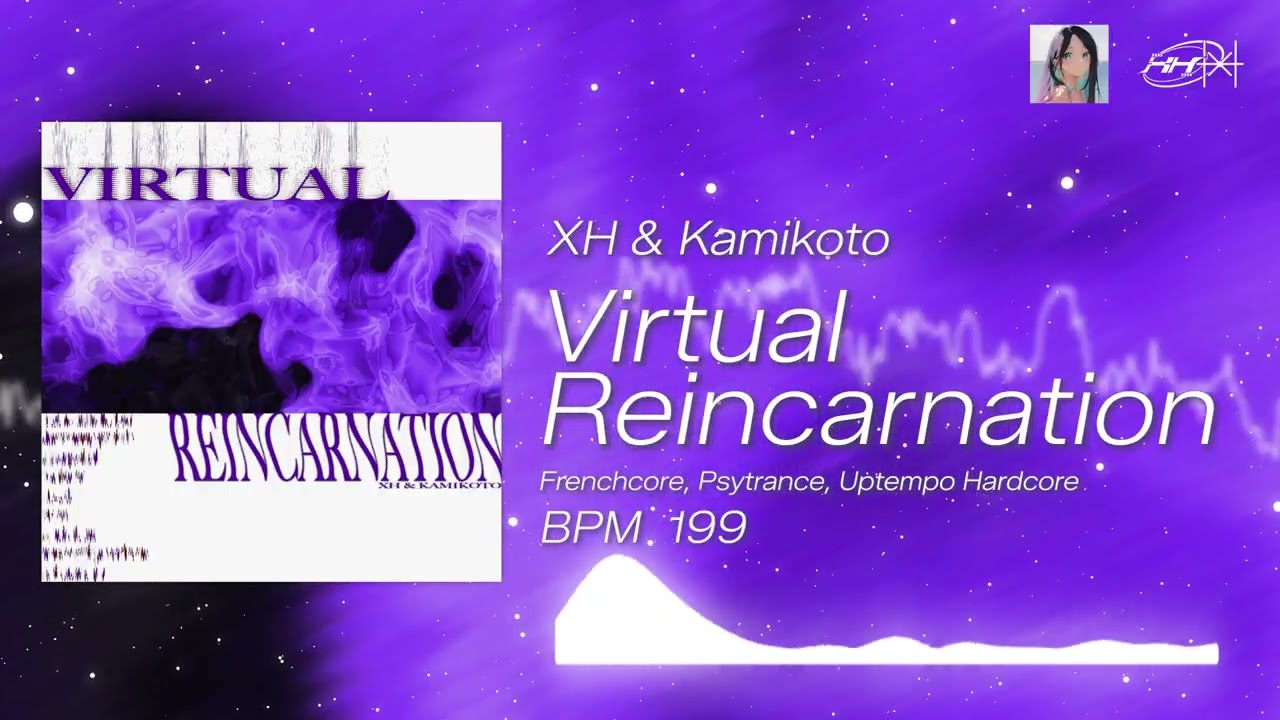 XH & @KamikotoDTM - Virtual Reincarnation