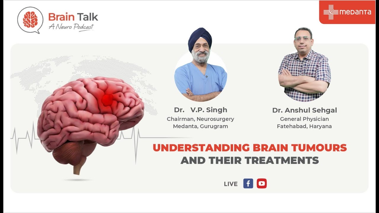 Understanding Brain Tumours and Their Treatments | Brain Talk– A Neuro Podcast | Dr VP Singh