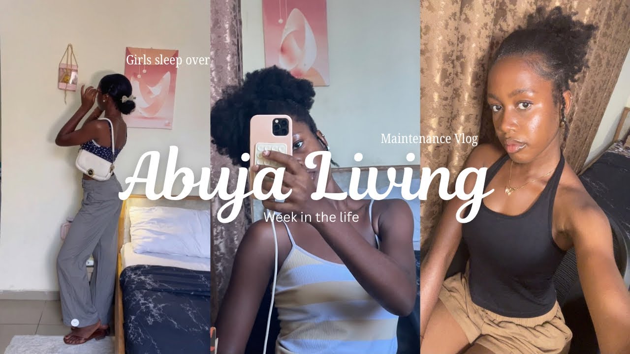 Abuja Living |girls sleep over| mini maintenance |fun week #weeklyvlog 