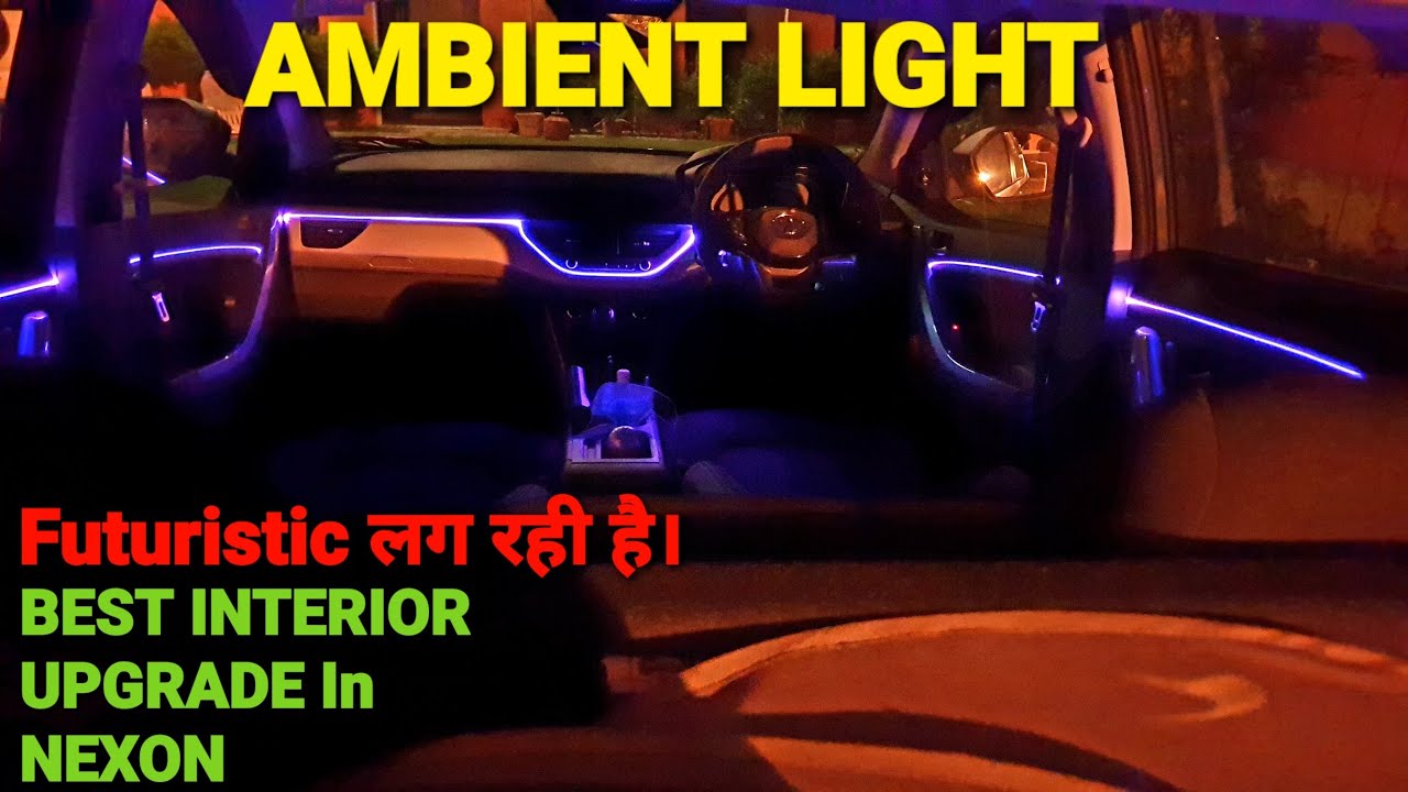 TATA NEXON AMBIENT LIGHT INSTALLATION !!! इस Interior का मुकाबला नहीं !!