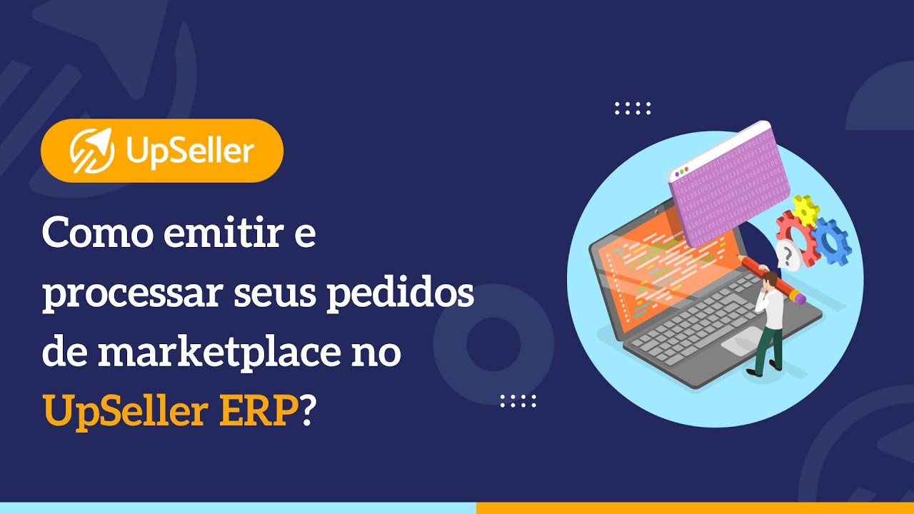 Como emitir e processar seus pedidos de marketplace no UpSeller ERP?