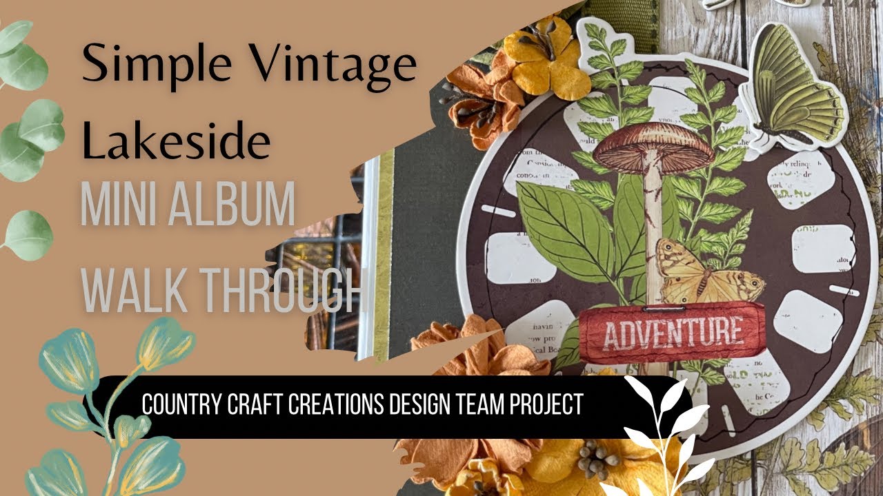 Simple Vintage Lakeside Mini Album Walk Through, a Country Craft Creations Design Team Project