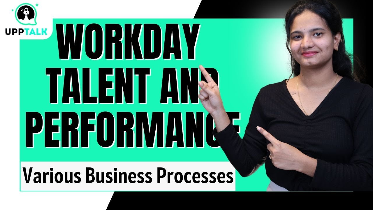 Workday Talent and Performance Various Business Processes | Workday Talent and Performance | UppTalk