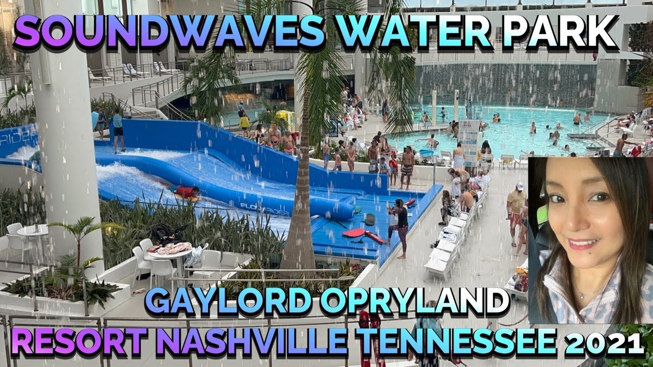 GAYLORD OPRYLAND RESORT INDOOR WATERPARK |SOUNDWAVES |NASHVILLE TENNESSEE #gaylord