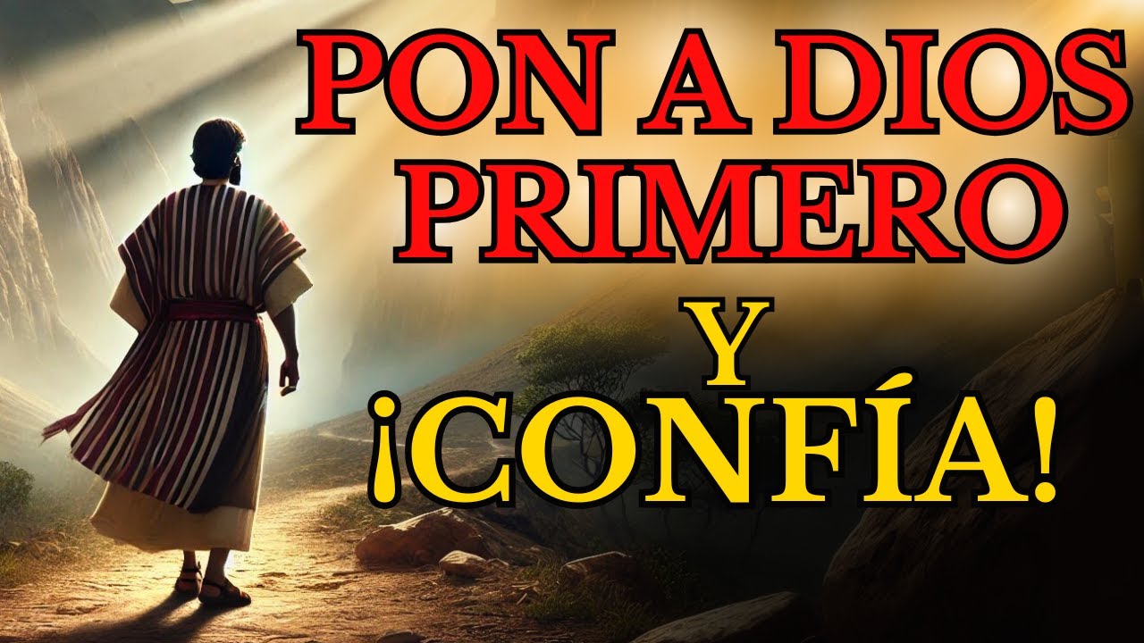 PON a DIOS en PRIMER LUGAR y CONFÍA - No Temas Cuando Todo Cambie Repentinamente