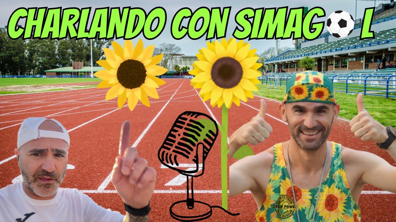 🎙️CHARLANDO DE RUNNING CON SIMAGOL🎙️🌻