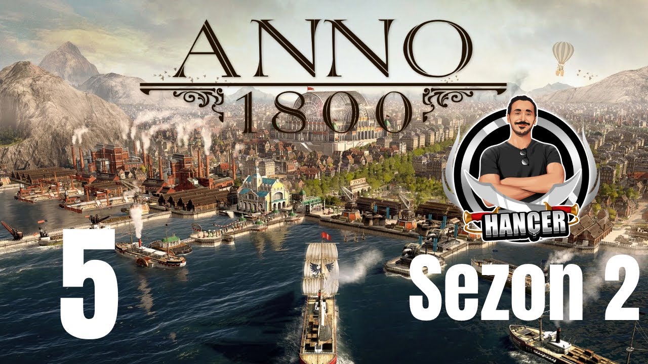 Dış Güçler Bizi Kıskanıyor - ANNO 1800 - Bölüm 5 - Sezon 2