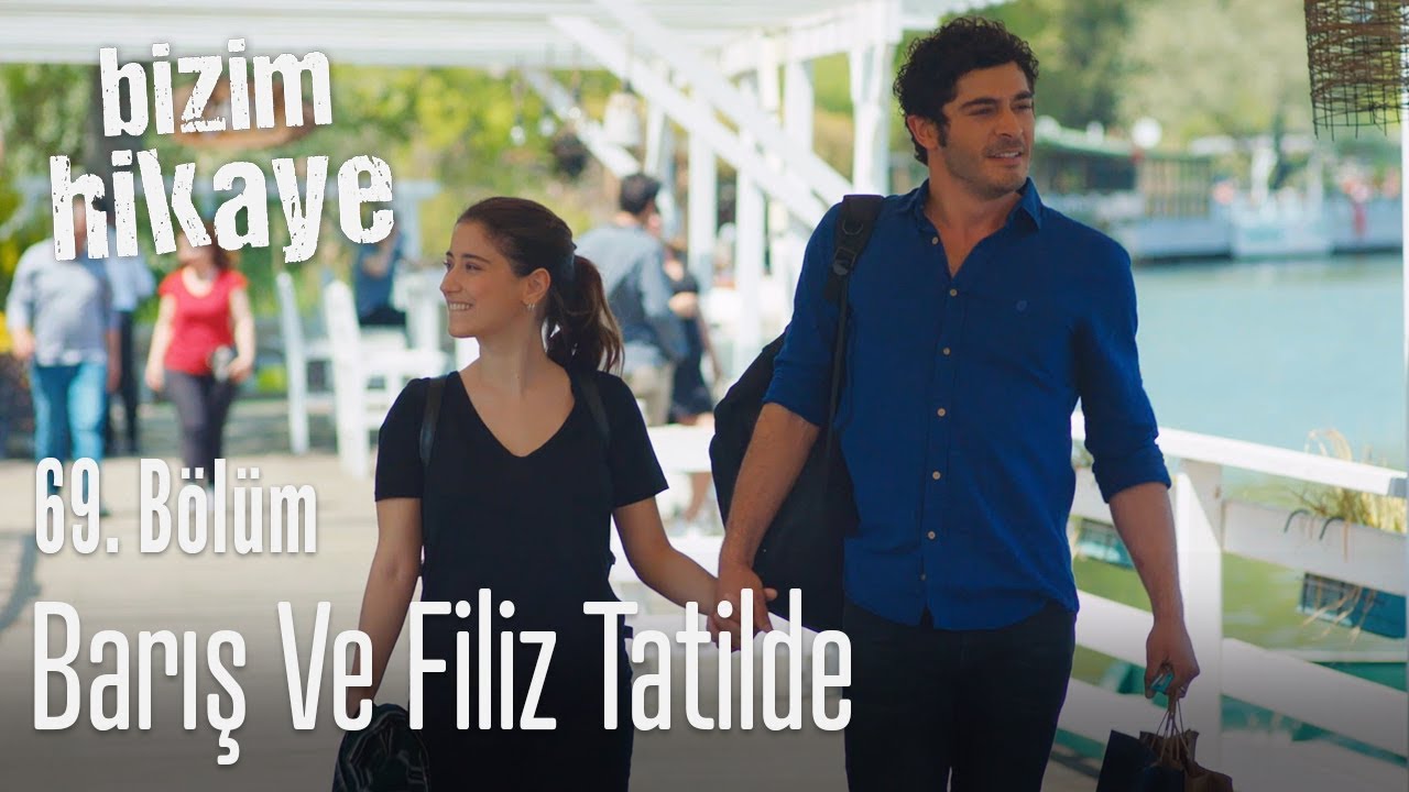 Barış ve Filiz tatilde - Bizim Hikaye 69. B&ouml;l&uuml;m