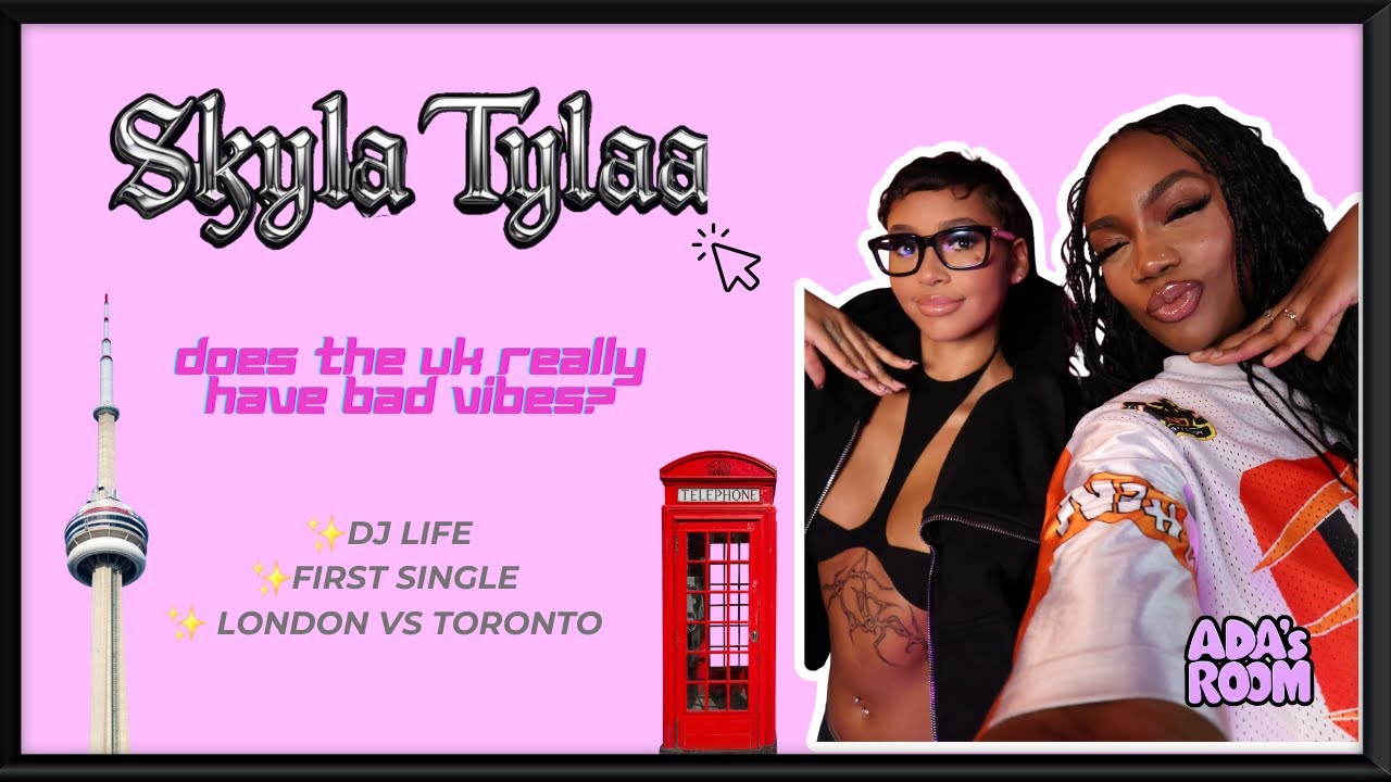 Skyla Tylaa Spills on London vs Toronto, DJ Life, Breaking Stereotypes, & Her First Single