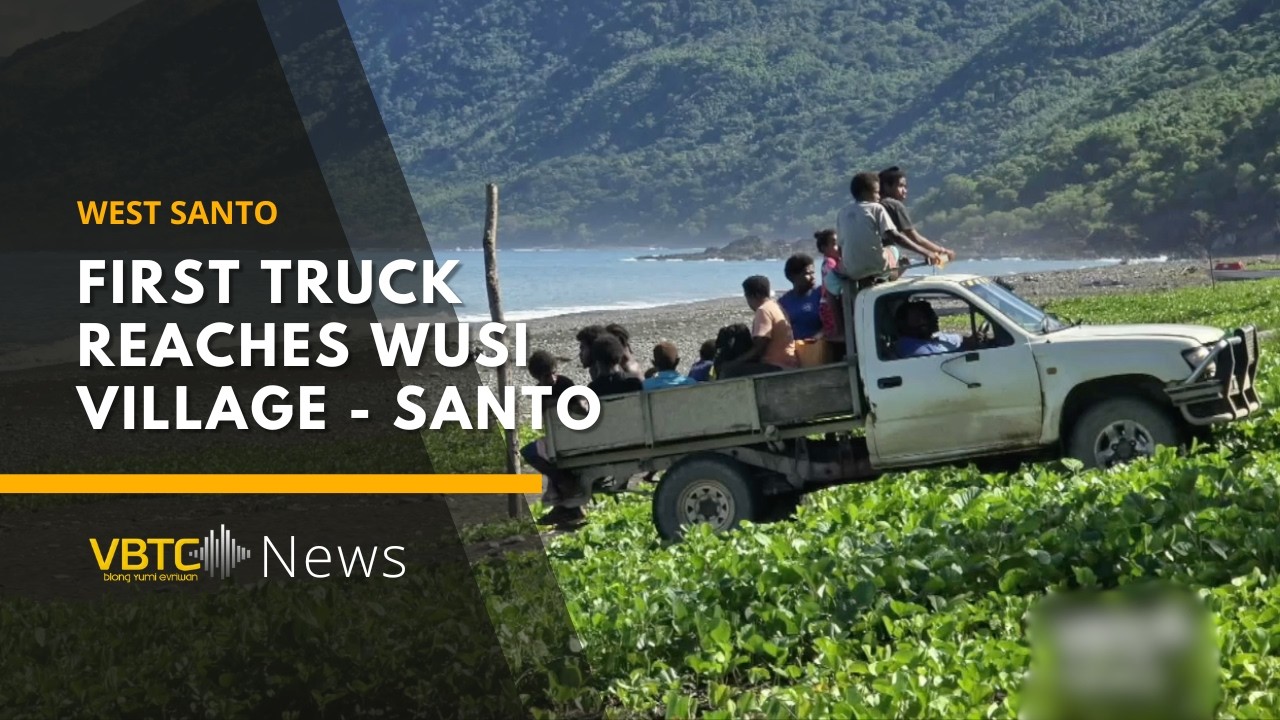 First ever truck reaches Wusi village, west Santo for the first time since Independence | VBTC News