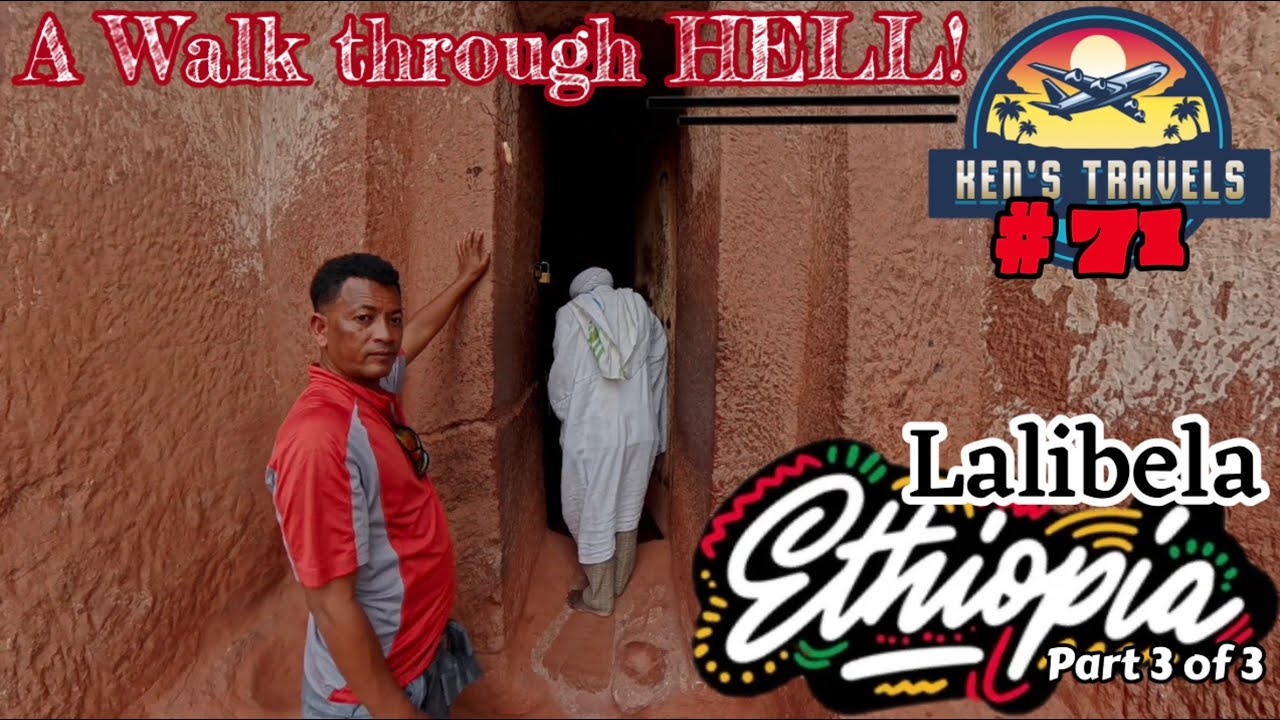 Ken&rsquo;s Travels #71: Walking Through HELL in Lalibela 🇪🇹 | Ancient Churches & Local Life |