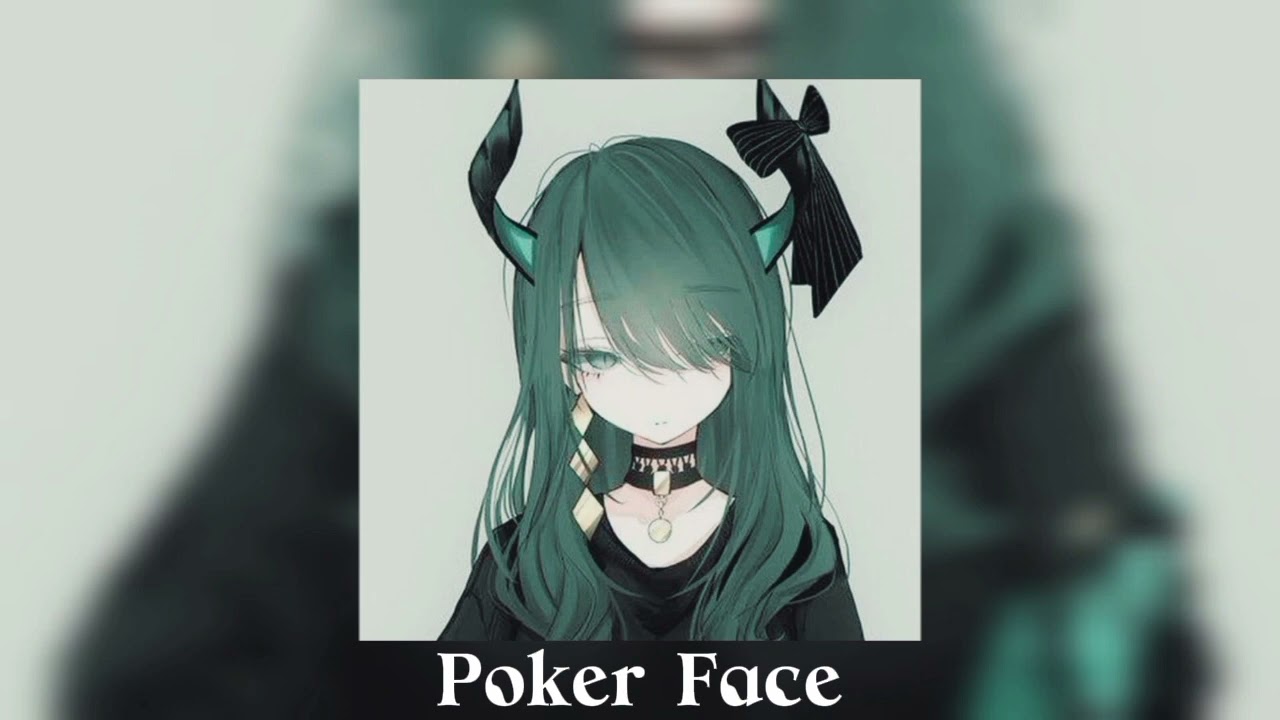 Poker Face (Sped up)