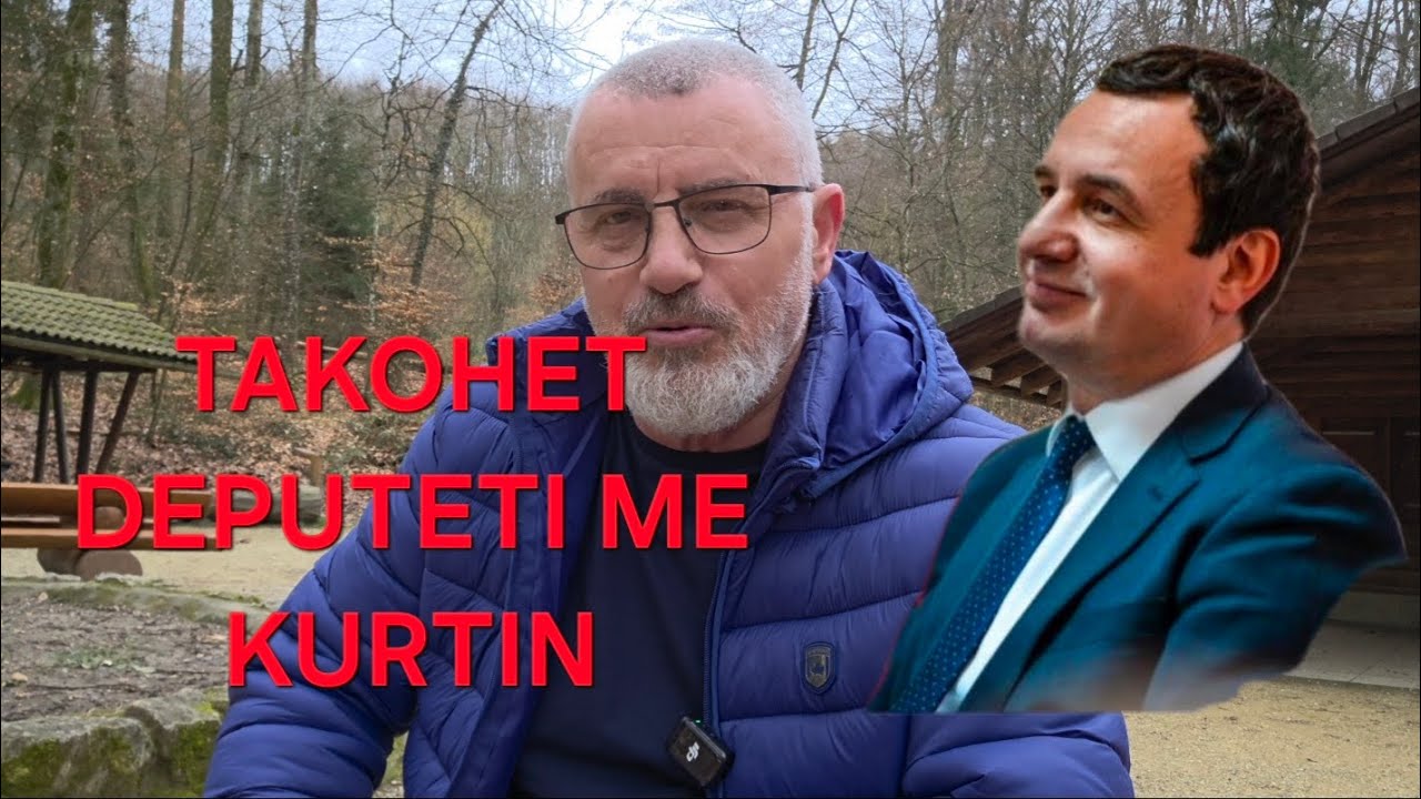 TAKOHET DEPUTETI ME KURTIN 