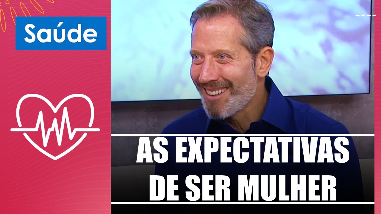 Entenda como lidar com as expectativas de ser mulher com Leo Fraiman – 08/03/24