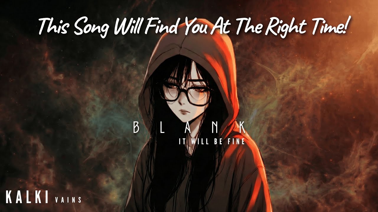 BLANK - It Will Be Fine (Official Music) || KALKI vains || Chill Trap