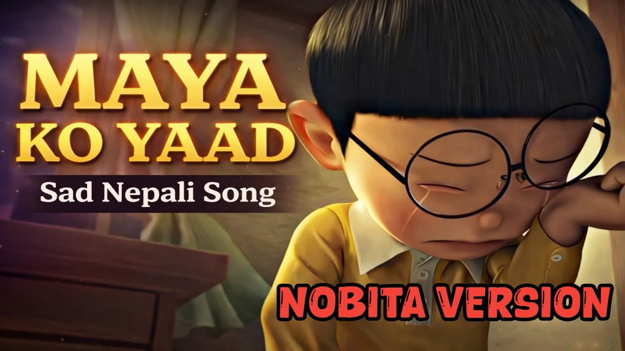 Maya Ko Yaad 😭 Sad Nepali Love Song | Nobita Version