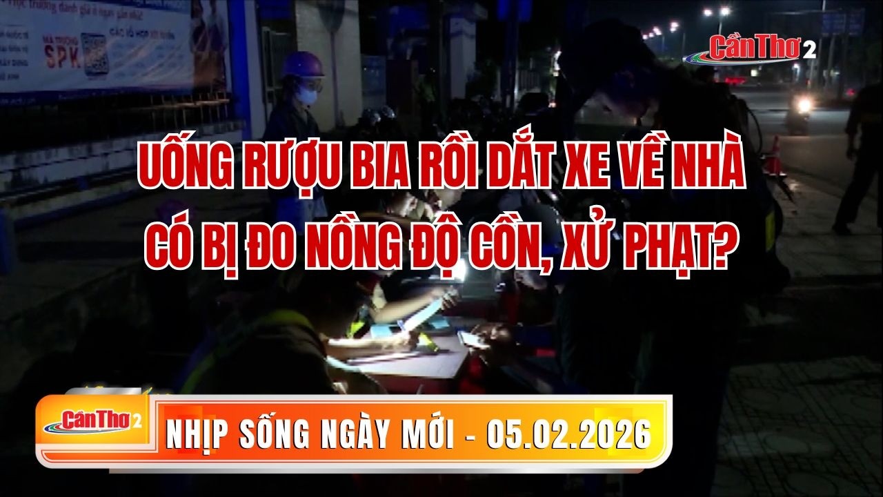 Uống rượu bia rồi dắt xe về nhà có bị đo nồng độ cồn, xửphạt? | Nhịp sống ngày mới 05.02.2026