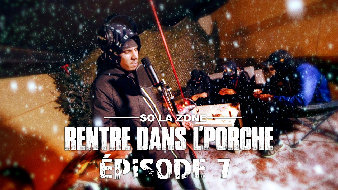 So La Zone - Rentre dans le porche - &Eacute;pisode 7 (Clip Officiel)
