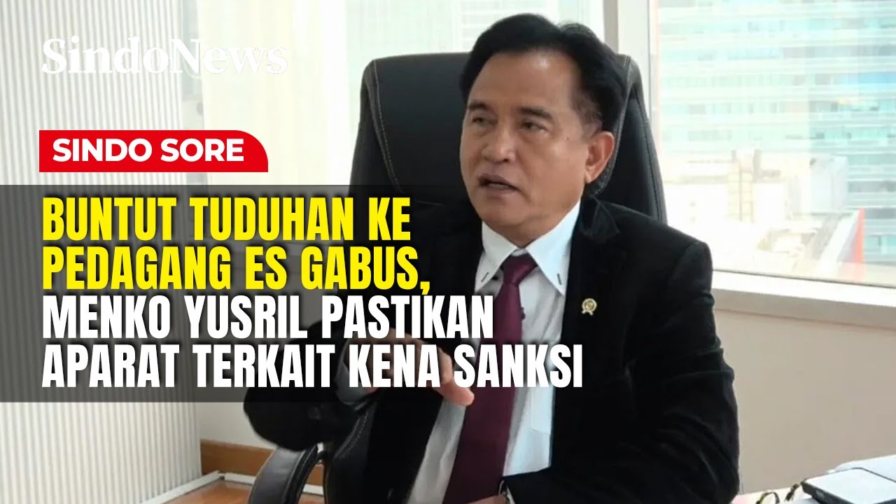 Buntut Tuduhan ke Pedagang Es Gabus, Menko Yusril Pastikan Aparat Terkait Kena Sanksi | Sindo Sore