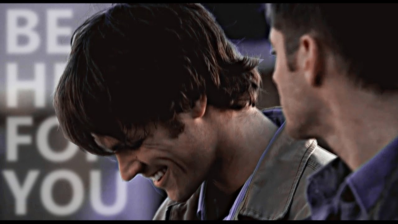 sam and dean | be here for you