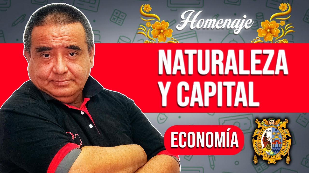 Naturaleza y Capital 💰 | Economía [HOMENAJE]