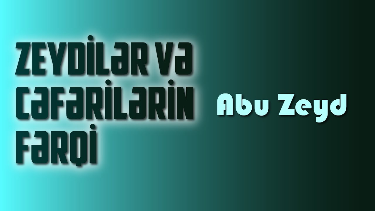 Zeydilər və Cəfərilərin fərqi \ Abu Zeyd