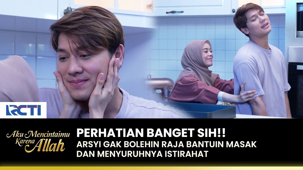 GEMUSH BANGET!! Raja Ingin Menemani Arsyi Masak | AKU MENCINTAIMU KARENA ALLAH | EPS.106 (3/3)