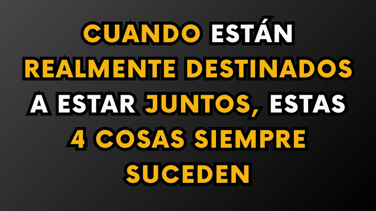 CUANDO AMBOS ESTÁN REALMENTE DESTINADOS A ESTAR JUNTOS, ESTAS 4 COSAS SIEMPRE SUCEDEN...