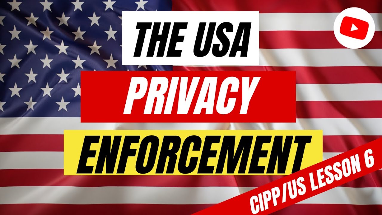 U.S. Privacy & Security Law Enforcement: A Comprehensive Guide | 🇺🇸🔒 CIPP/US Lesson 6 | Unofficial